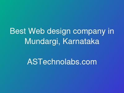 Best Web design company in Mundargi, Karnataka  at ASTechnolabs.com